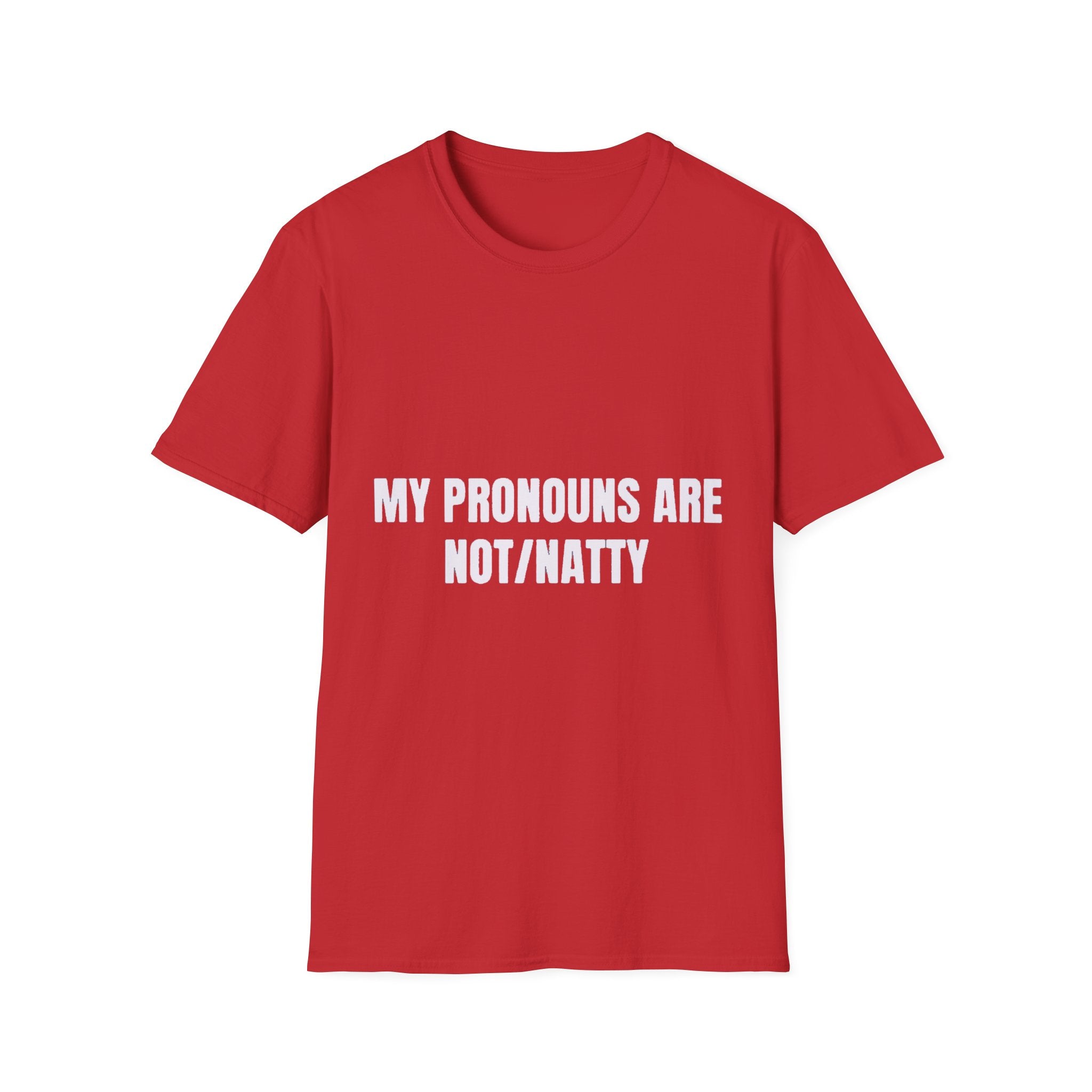 My Pronouns Are Not/Natty