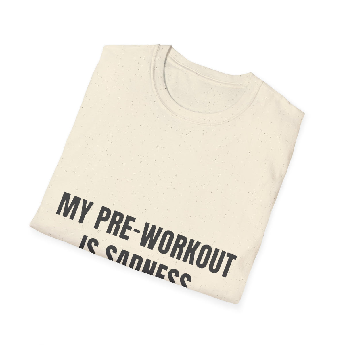 My Pre-Workout Is Sadness