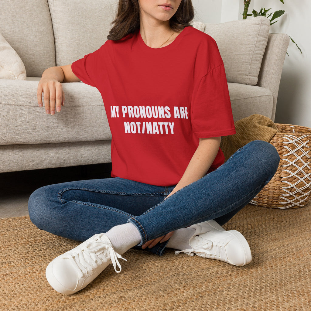 My Pronouns Are Not/Natty