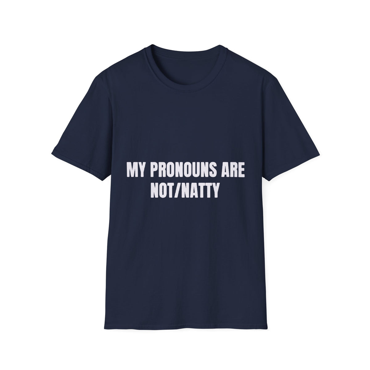 My Pronouns Are Not/Natty