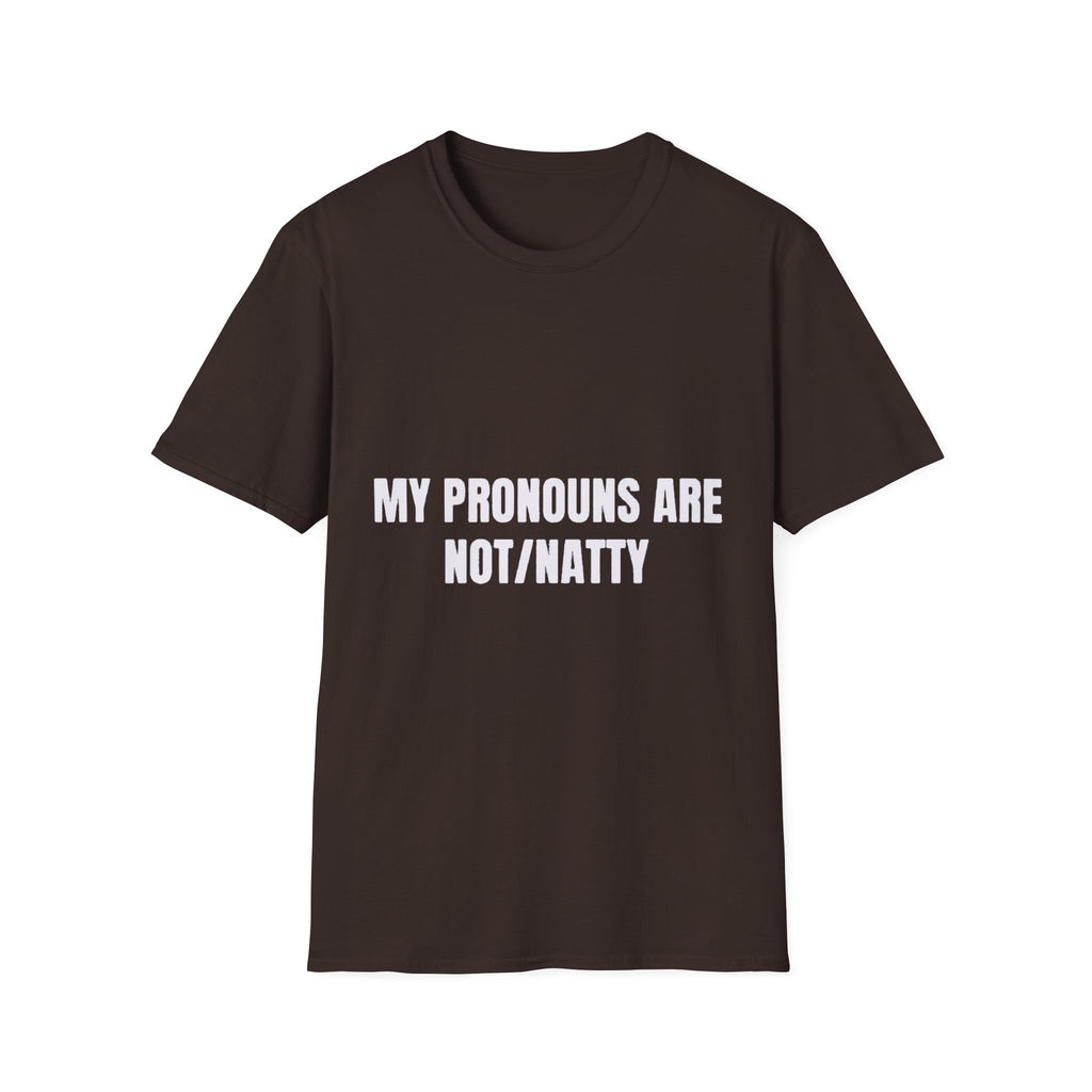 My Pronouns Are Not/Natty