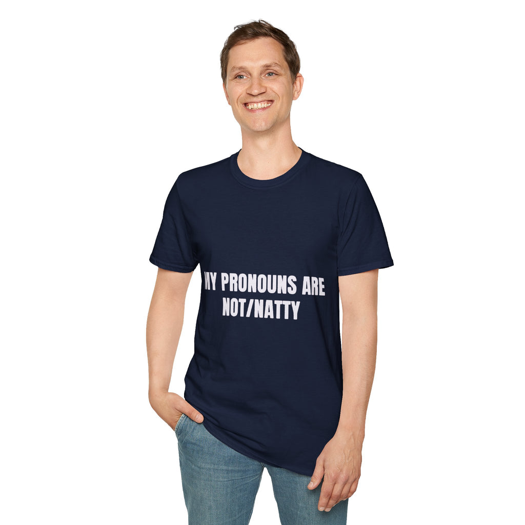 My Pronouns Are Not/Natty