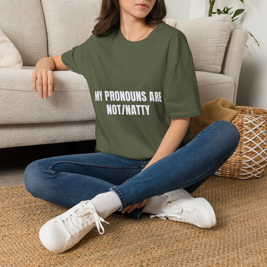 My Pronouns Are Not/Natty
